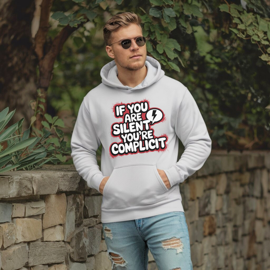 If You Are Silent You’re Complicit | Classic Unisex Pullover Hoodie