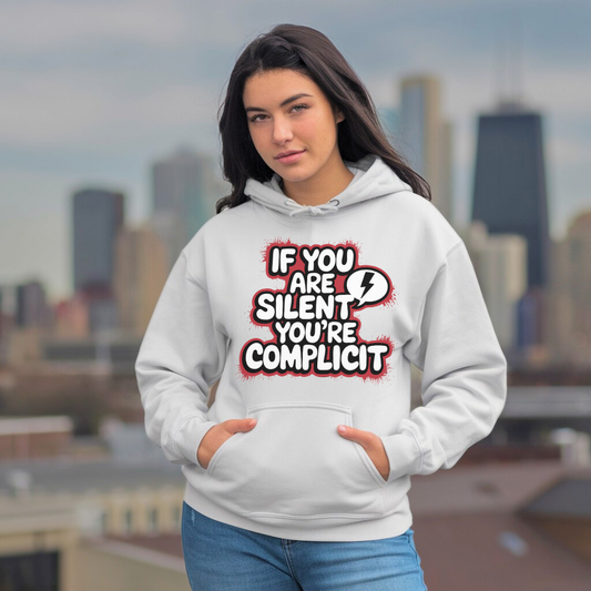 If You Are Silent You’re Complicit | Classic Unisex Pullover Hoodie