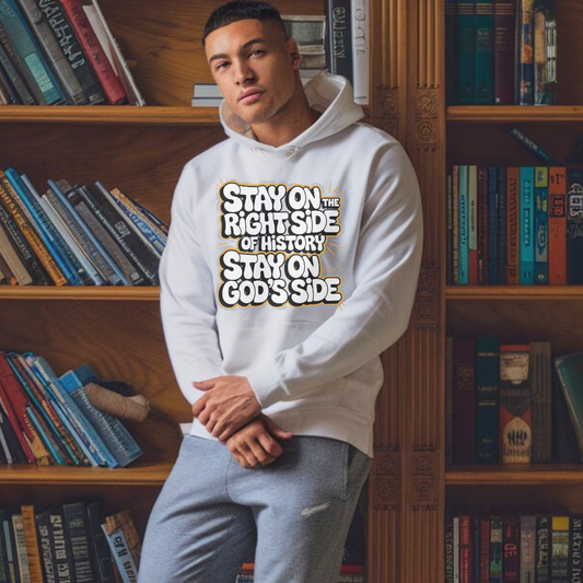 Stay on the Right Side of History Stay on God's Side | Classic Unisex Pullover Hoodie