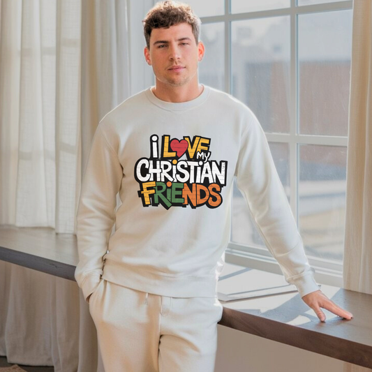 I Love My Christian Friends | Classic Unisex Crewneck Sweatshirt
