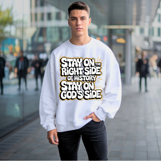 Stay on the Right Side of History Stay on God's Side | Classic Unisex Crewneck Sweatshirt