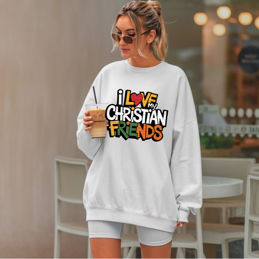 I Love My Christian Friends | Classic Unisex Crewneck Sweatshirt