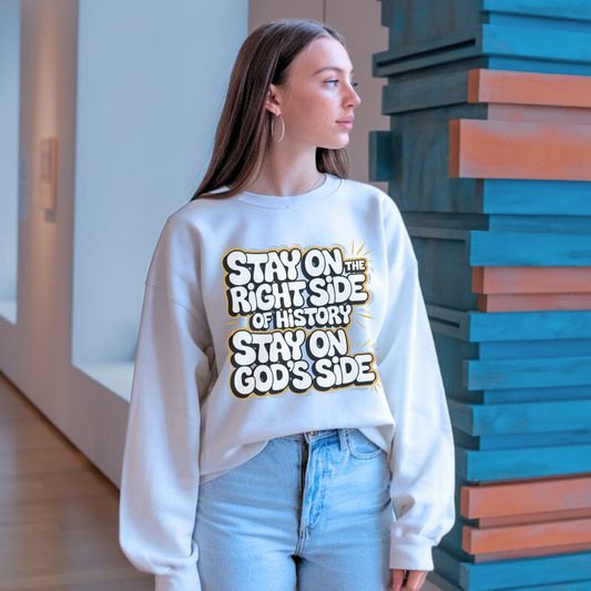 Stay on the Right Side of History Stay on God's Side | Classic Unisex Crewneck Sweatshirt