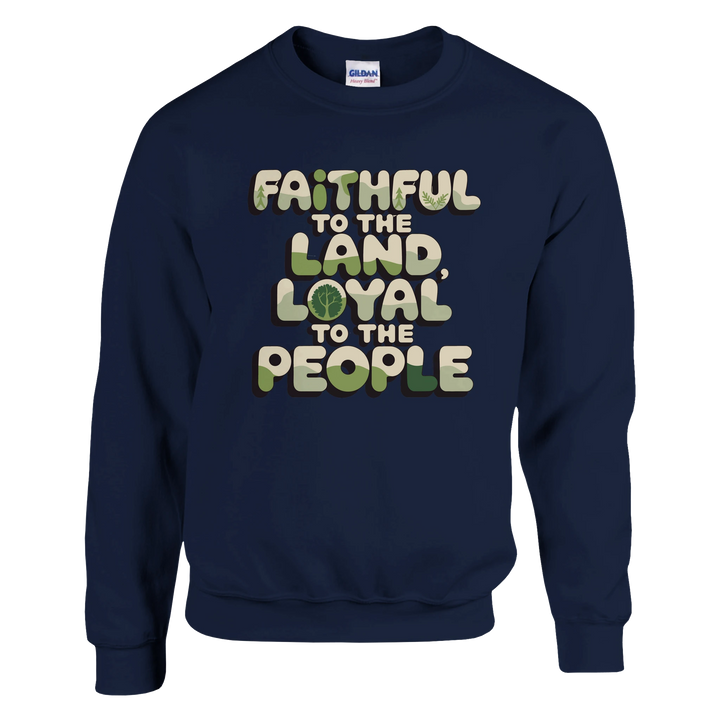 Faithful to the Land Loyal to the People | Classic Unisex Crewneck Sweatshirt